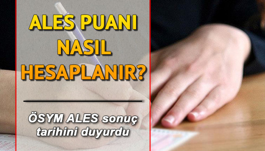 ALES puanı nasıl hesaplanır ALES 3 sonuçları ne zaman açıklanacak