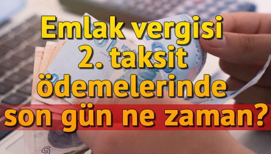 Emlak Vergisi 2. taksit ödemelerinde son gün ne zaman