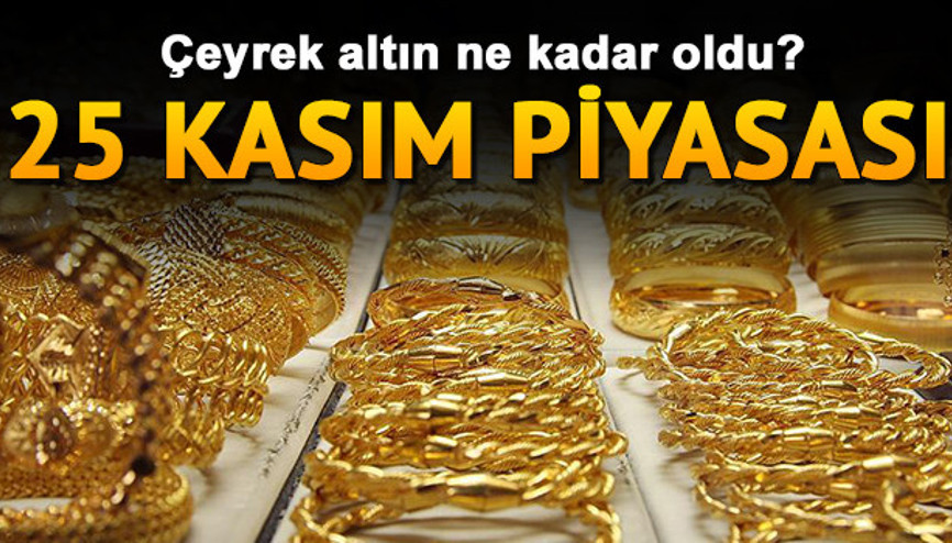 Gram altın haftanın ilk günü kapanışta ne kadar oldu 25 Kasım Kapalıçarşı güncel çeyrek, yarım ve tam altın fiyatları