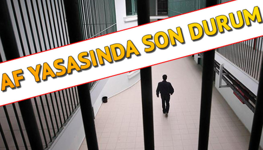 Ceza infaz indiriminde son durum ne Af yasası çıkacak mı