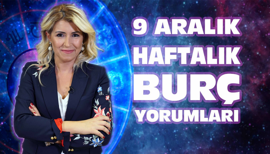 9 Aralık - 15 Aralık haftası burç yorumları
