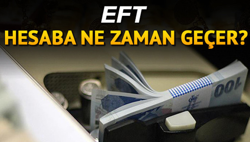 Hafta sonu yapılan EFT hesaba ne zaman geçer