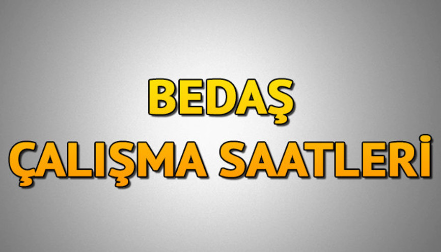 BEDAŞ çalışma saatleri 2024 - BEDAŞ kaçta kapanıyor/kaçta açılıyor BEDAŞ çalışma saatleri 2024 - BEDAŞ kaçta kapanıyor/kaçta açılıyor