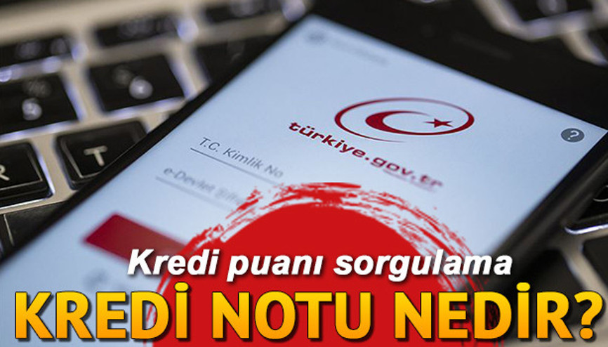 Kredi notu nasıl hesaplanır E devlet kredi puanı sorgulama