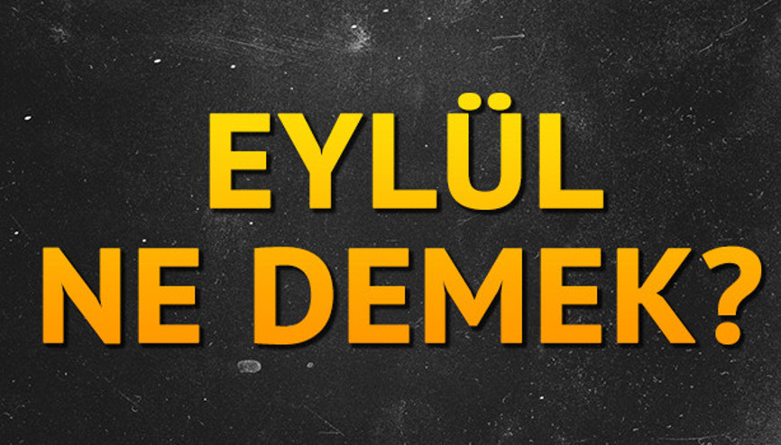Eylül isminin anlamı nedir Eylül ne demek
