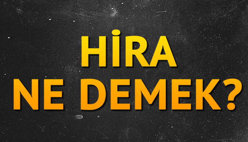 Hira isminin anlamı nedir Hira ne demek