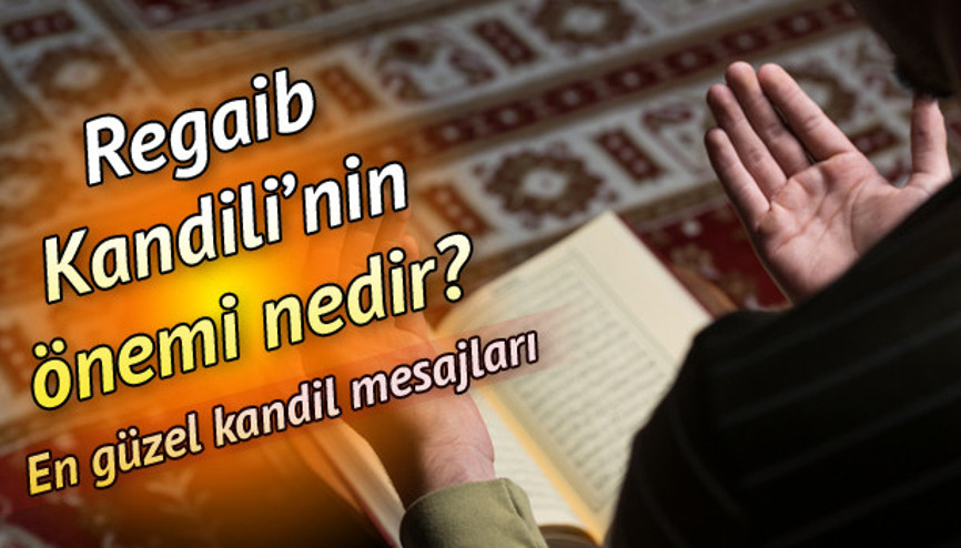 Regaip kelimesinin anlamı nedir Regaib Kandilinin önemi.. İşte yakınlarınıza gönderebileceğiniz en güzel Regaip kandil mesajları..