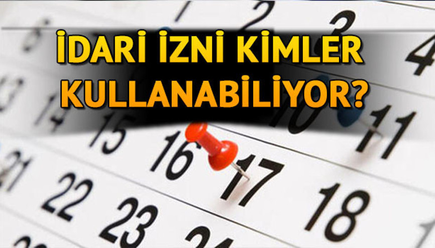 İdari izin nedir Kimler izin yapacak İdari izin genelgesi kimler için, kaç gün geçerli