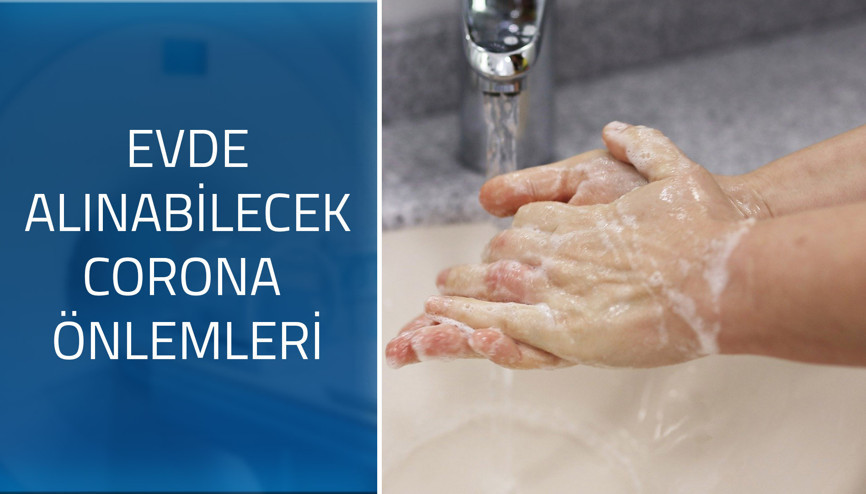 Corona virüsünden korunmak için evde alabileceğiniz tebirler Corona virüsünden korunmak için evde alabileceğiniz tebirler