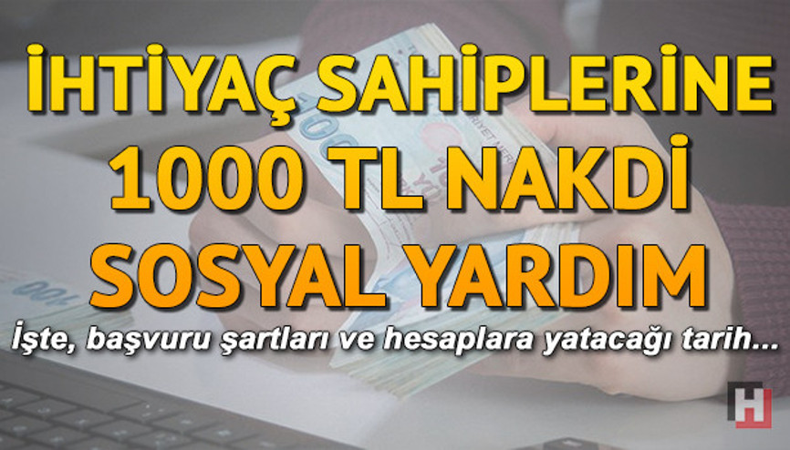 1000 TL yardım kimlere ne zaman verilecek Sosyal yardım başvuru formu var mı nereden açılır