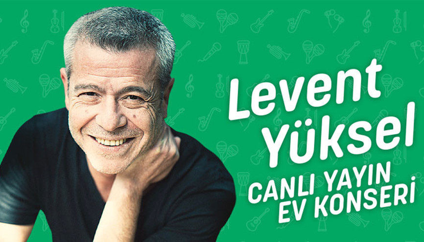 Levent Yüksel ‘Evde Kal’ çağrısını şarkılarıyla yapacak