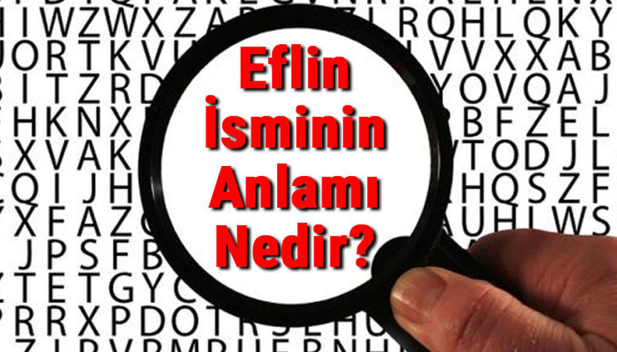 Eflin İsminin Anlamı Nedir Eflin Ne Demek