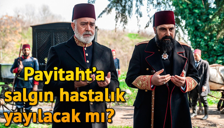 Payitaht Abdülhamid 115. yeni bölüm fragmanı yayınlandı - Biyolojik silah payitahtta salgını başlatacak mı