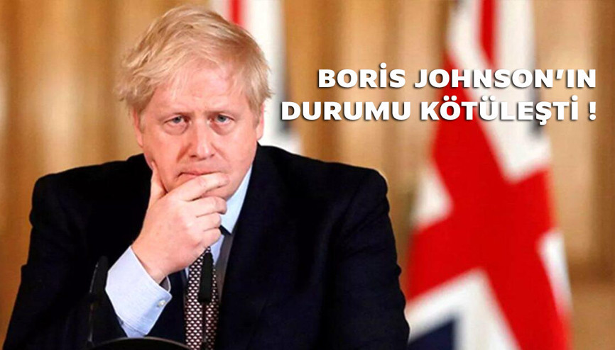 Boris Johnson’ın durumu kötüleşti