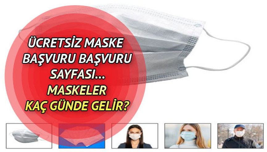 Ücretsiz maske ne zaman gelir ve maske nasıl alınır Ücretsiz maske PTT ve e Devlet başvuru formu sayfası