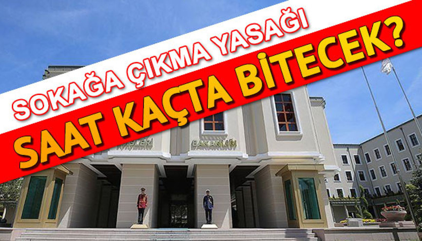 Sokağa çıkma yasağı ne zaman, saat kaçta bitecek Yeni bir sokağa çıkma yasağı olur mu