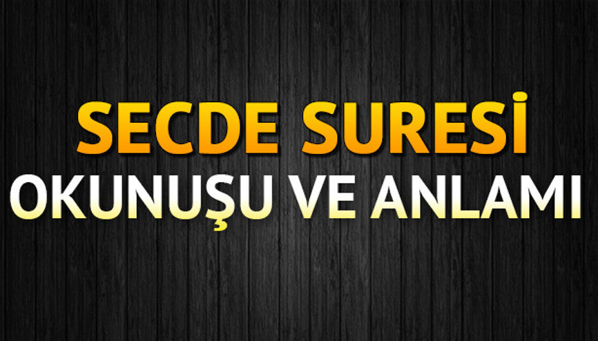 Secde Suresi Oku - Secde Suresi Anlamı, Tefsiri, Türkçe ve Arapça Okunuşu (Diyanet Meali)