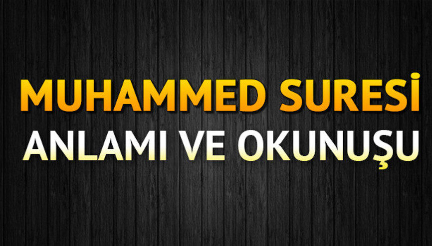 Muhammed Suresi Oku - Muhammed Suresi Anlamı, Tefsiri, Türkçe ve Arapça Okunuşu (Diyanet Meali)