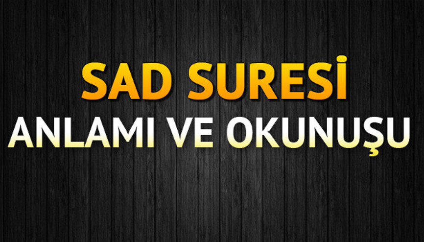 Sad Suresi Oku - Sâd Suresi Anlamı, Tefsiri, Türkçe ve Arapça Okunuşu (Diyanet Meali) Sad Suresi Oku - Sâd Suresi Anlamı, Tefsiri, Türkçe ve Arapça Okunuşu (Diyanet Meali)