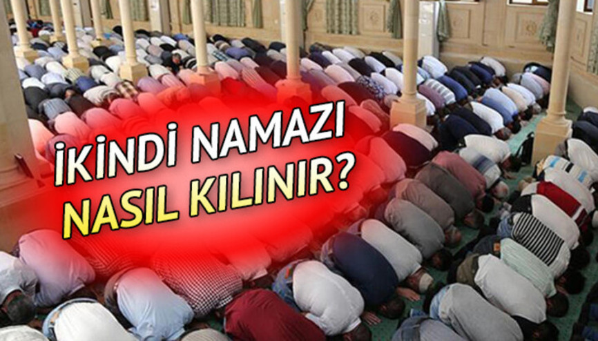 İkindi namazı kaç rekattır, nasıl kılınır İşte ikindi namazının kılınışı
