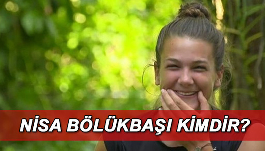 Survivor Nisa kimdir Nisa Bölükbaşı kaç yaşında, nereli