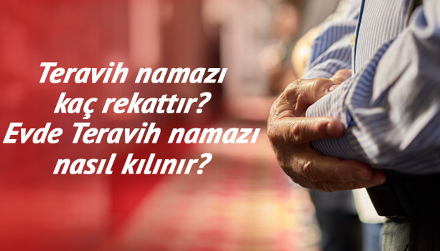Teravih namazı kılınacak mı, teravih namazı nasıl, kaç rekat kılınır İşte Teravih namazının kılınışı hakkında bilgiler