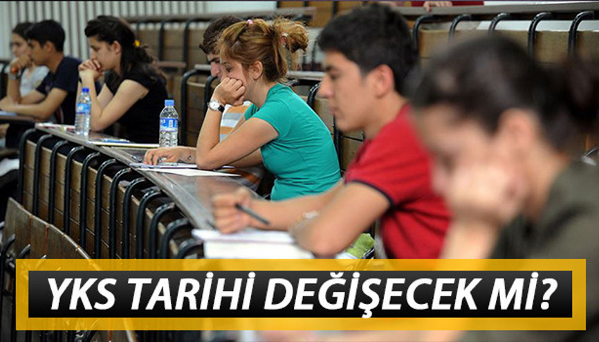 YKS tarihi son dakika değişecek mi YKS 2020 ne zaman yapılacak