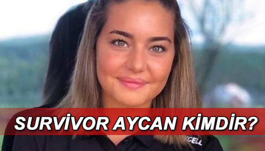 Survivor Aycan kimdir, kaç yaşında Aycan Yanaç nereli
