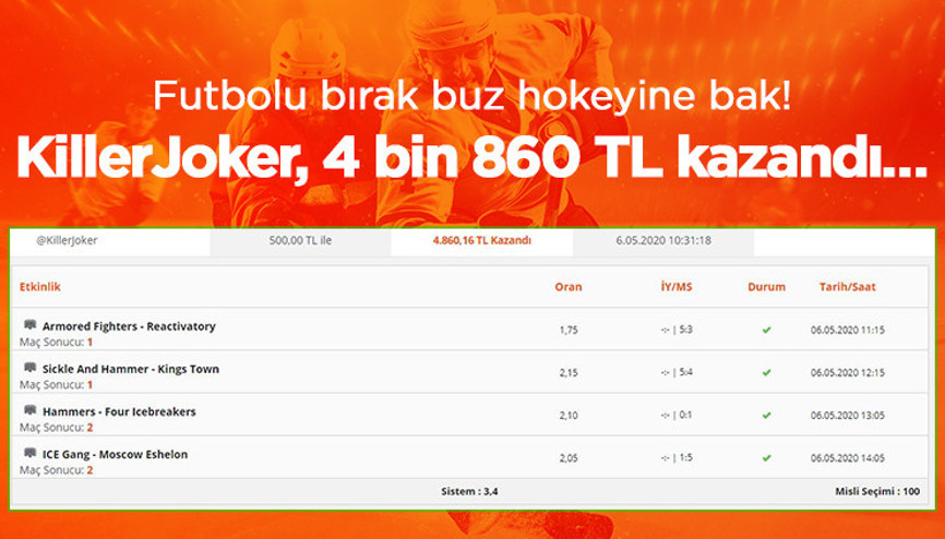 Futbolu bırak buz hokeyine bak Sistemli iddaa kuponu yaptı, 4 bin 860 TL kazandı... Futbolu bırak buz hokeyine bak Sistemli iddaa kuponu yaptı, 4 bin 860 TL kazandı...