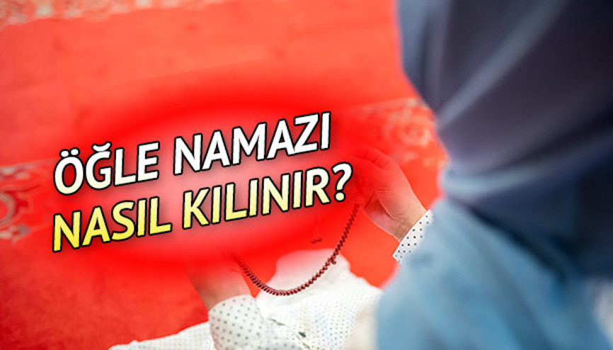 Öğle namazı kaç rekattır, nasıl kılınır Öğle namazının kılınışı nasıldır