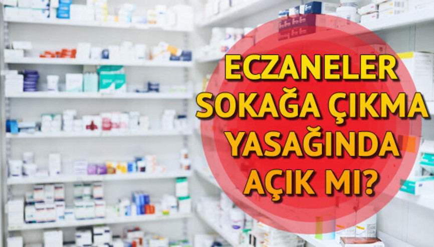 Bugün eczaneler açık mı Sokağa çıkma yasağında eczanelerin çalışma durumu