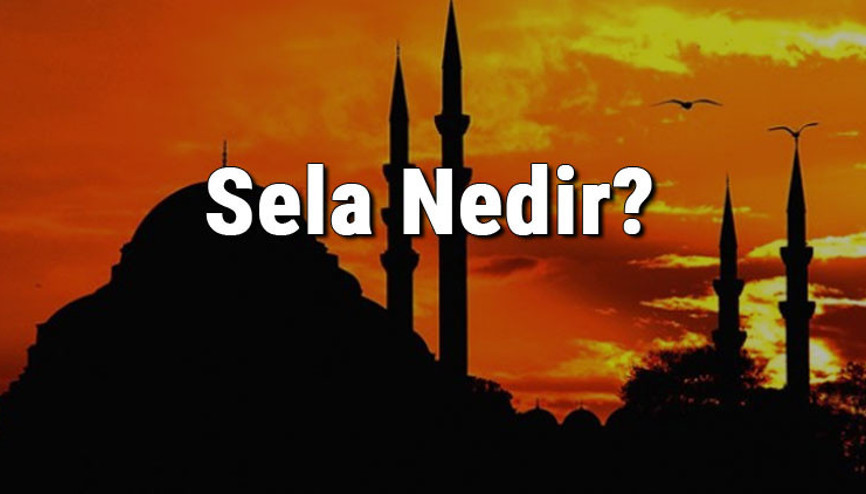 Sela Nedir Sela Sözleri Ve Türkçe Anlamı