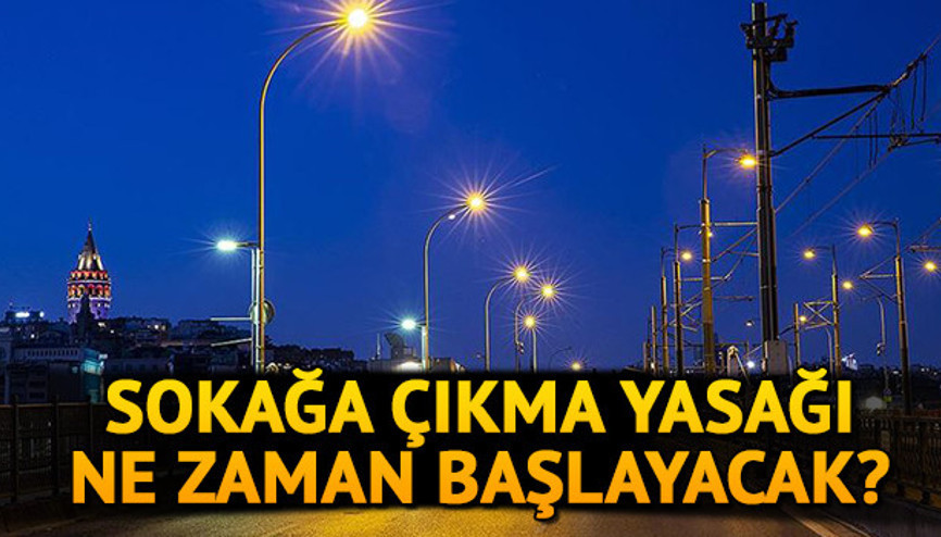 16- 19 Mayıs 4 günlük sokağa çıkma yasağı olan iller hangileri Sokağa çıkma yasağı ne zaman, saat kaçta başlıyor