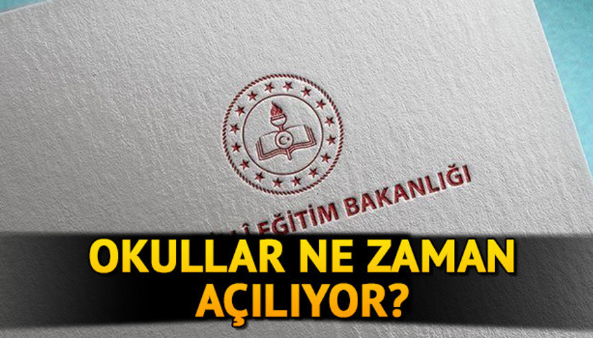 Okullar ne zaman açılıyor Okullar açılacak mı