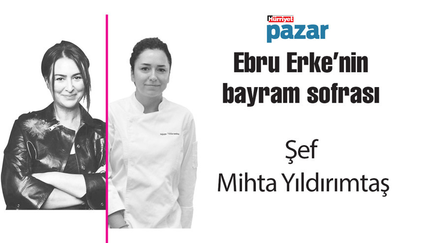 Hürriyet Pazar gastronomi yazarı Ebru Erkenin bayram sofrası kuruluyor