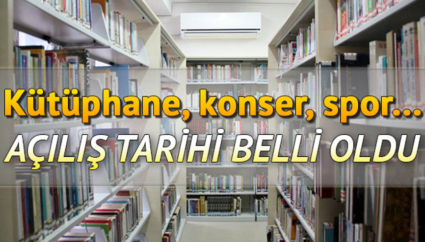 Konser alanları, müzeler, kütüphaneler, spor tesisleri ne zaman açılacak Tarih belli oldu