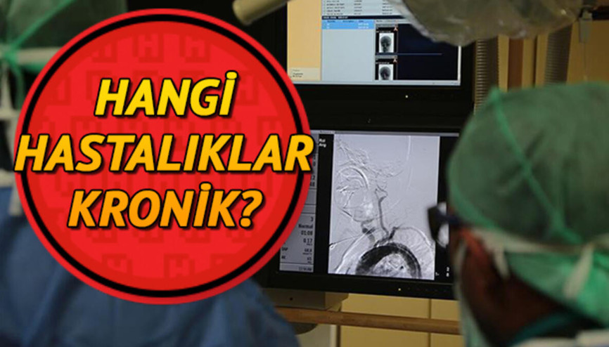 Kronik ne demek İşte kronik hastalıklar sınıfına giren hastalıklar