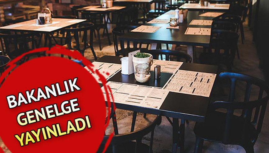 Restoranlar, kafeler ve lokanlar ne zaman açılacak İçişleri Bakanlığından yeni genelge yayınlandı