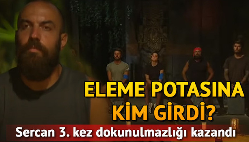 Survivorda 3. eleme adayı kim oldu Dokunulmazlığı alan Sercan kimi söyledi Survivor 2020 elenen isim