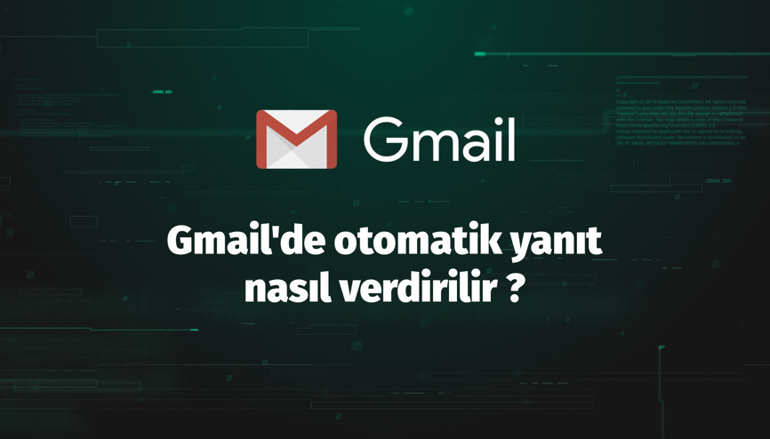 Gmailde otomatik yanıt nasıl verdirilir 