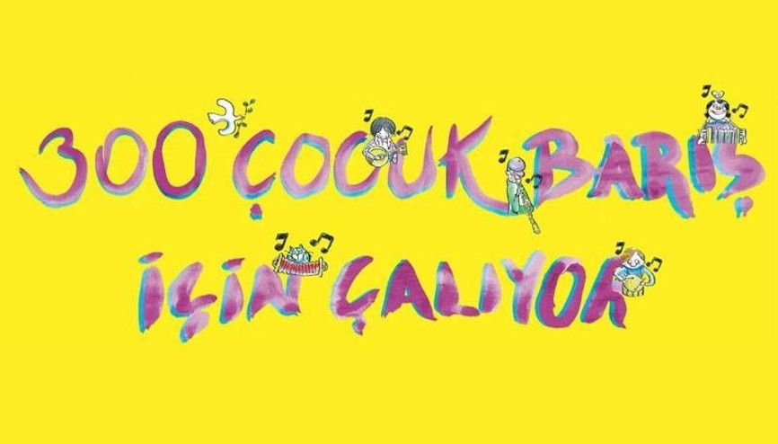300 çocuk aynı sahnede barış için çalacak