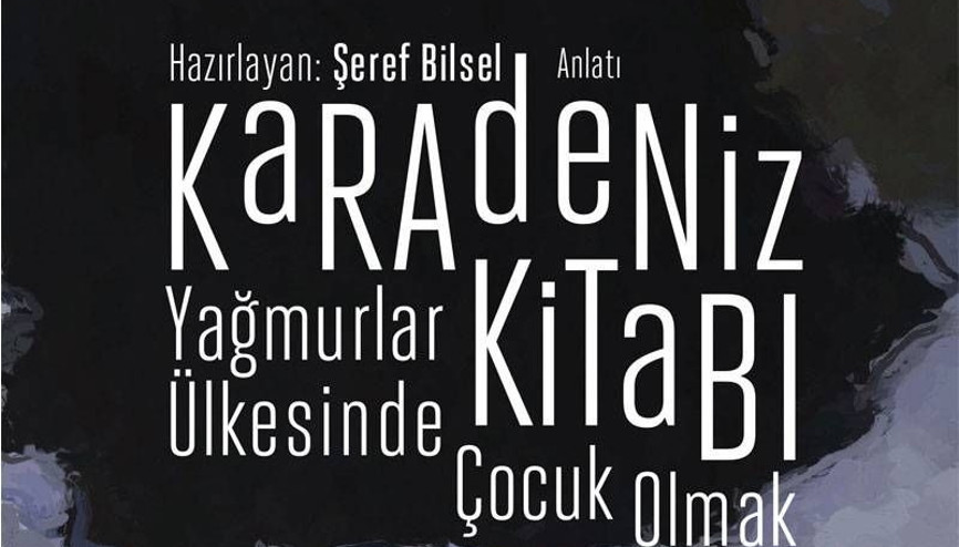 Karadeniz Kitabı 62 yazarın unutulmaz anılarıyla dolu