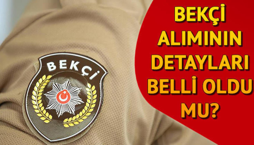 Bekçi alımı ne zaman İşte Bekçi alımında aranan şartlar