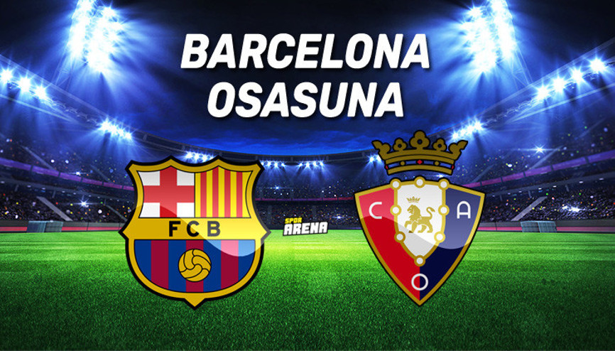 Barcelona Osasuna maçı ne zaman, saat kaçta, hangi kanaldan canlı yayınlanacak