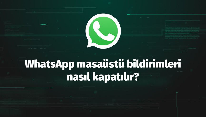 WhatsApp masaüstü bildirimleri nasıl kapatılır