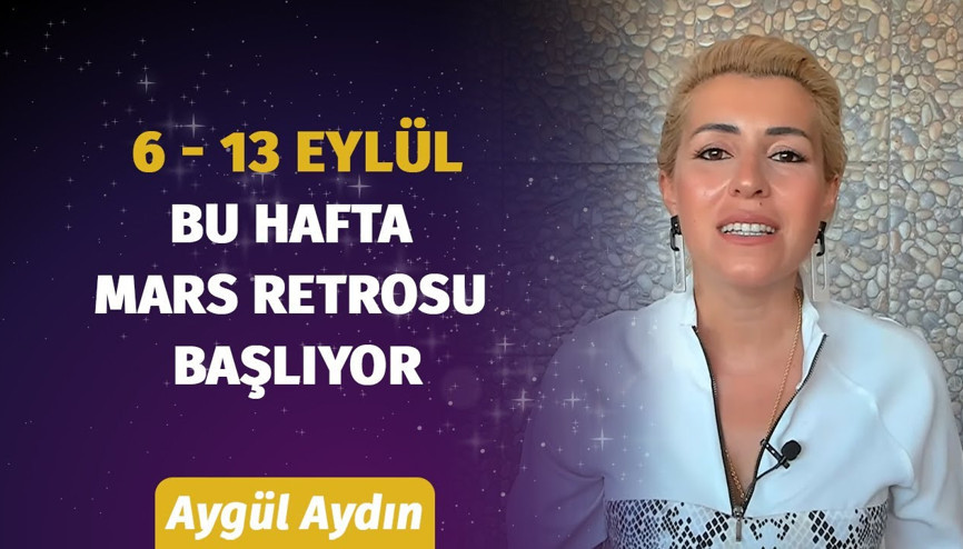 6 - 13 Eylül Haftası Burçları Neler Bekliyor Astrolog Aygül Aydın Anlatıyor...