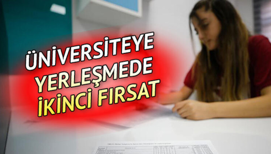 2020 YKS ek tercih işlemleri ne zaman Üniversitede ikinci yerleştirme fırsatı