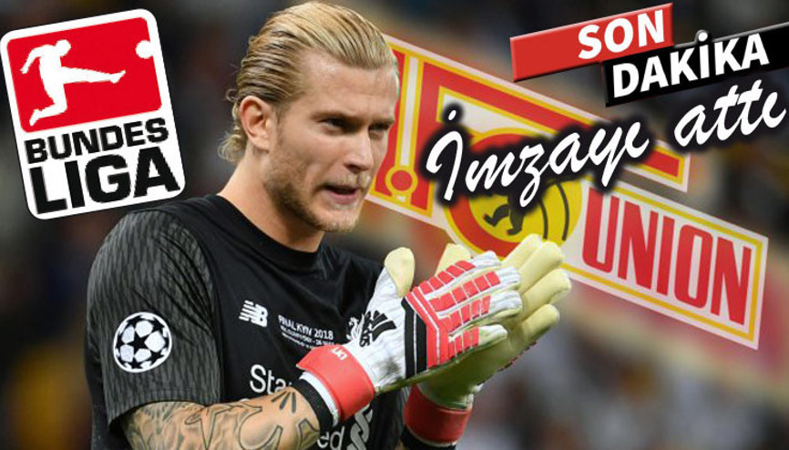Ve Loris Karius resmen 1. FC Union Berlin’de