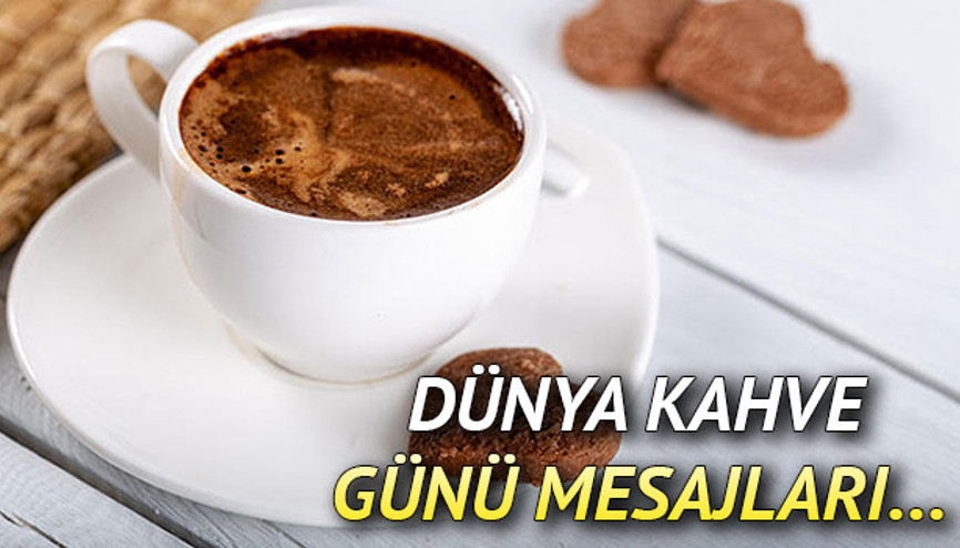 Kahve Günü mesajları ve sözleri burada 1 Ekim Dünya Kahve Günü nasıl ortaya çıktı