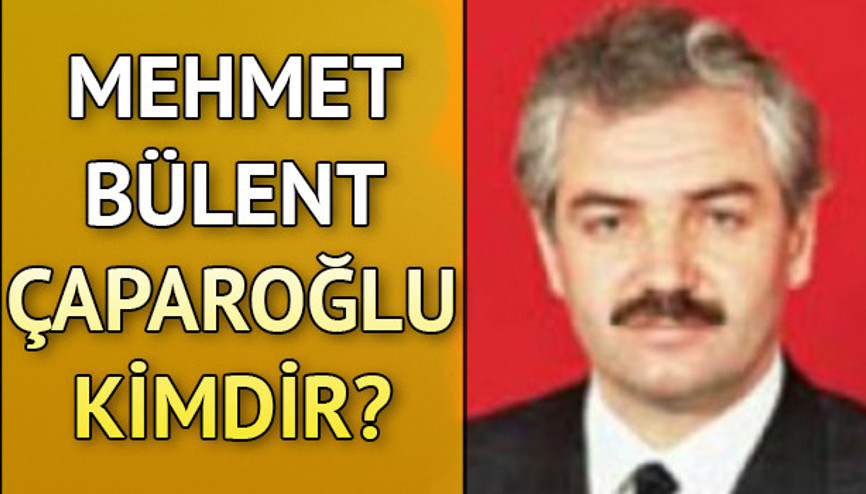 Mehmet Bülent Çaparoğlu kimdir nereli kaç yaşında vefat etti